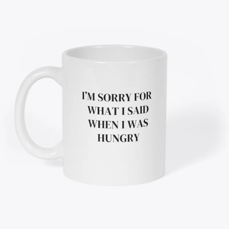 ...when I was hungry ~ funny food shirt