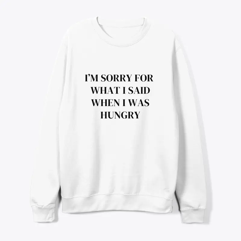 ...when I was hungry ~ funny food shirt