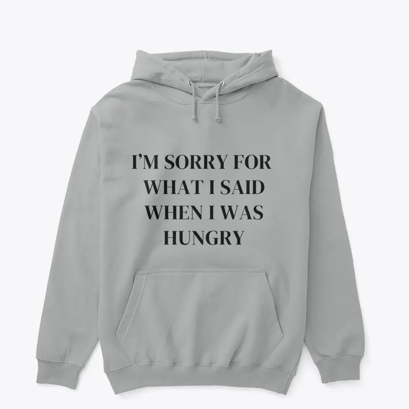 ...when I was hungry ~ funny food shirt